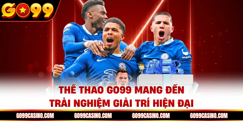 Thể thao go99 mang đến trải nghiệm giải trí hiện đại